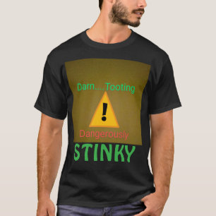 Dangerously Stinky T-Shirt