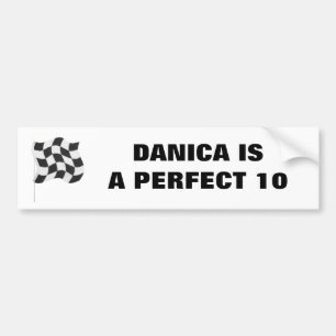 DANICA IS A PERFECT 10 BUMPER STICKER