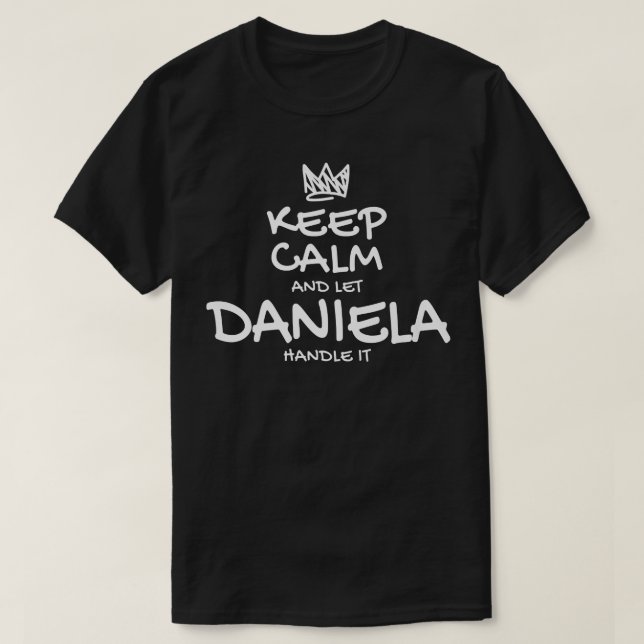 Daniela Keep Calm Personalised Name Sarcastic Frie T-Shirt (Design Front)