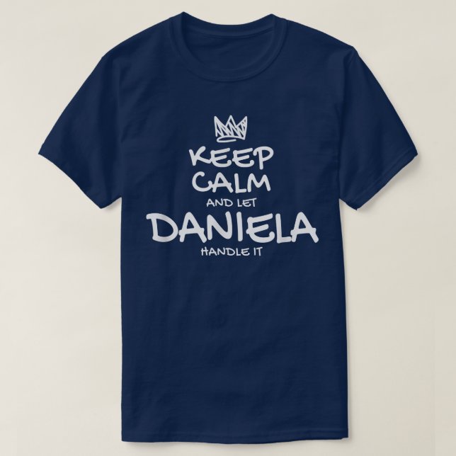 Daniela Keep Calm Personalised Name Sarcastic Frie T-Shirt (Design Front)