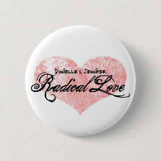 Danielle and Jennifer Radical Love Buttons