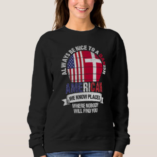 Danish American We know Places where Country Denma Sweatshirt