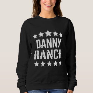 Danny Ranch Family Reunion Squad First Last Name Sweatshirt