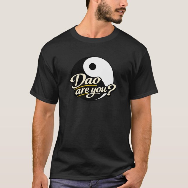 Dao are you? T-Shirt (Front)