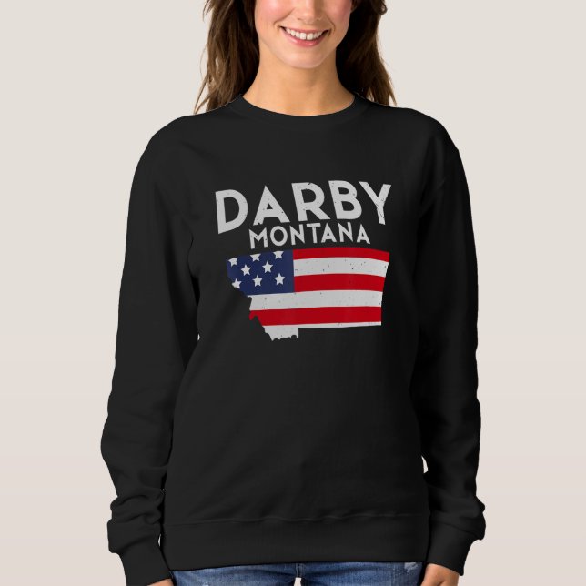 Darby Montana USA State America Travel Montanan Sweatshirt (Front)