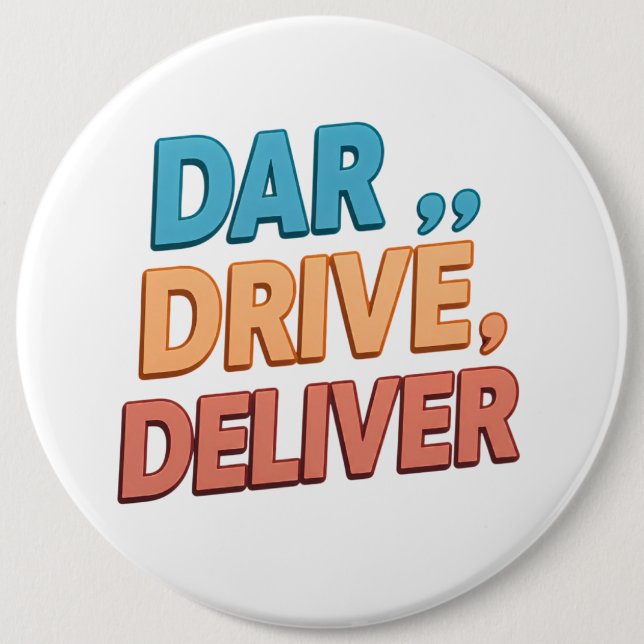 Dare, Drive, Deliver.": 6 Cm Round Badge (Front)