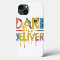 Dare, Drive, Deliver