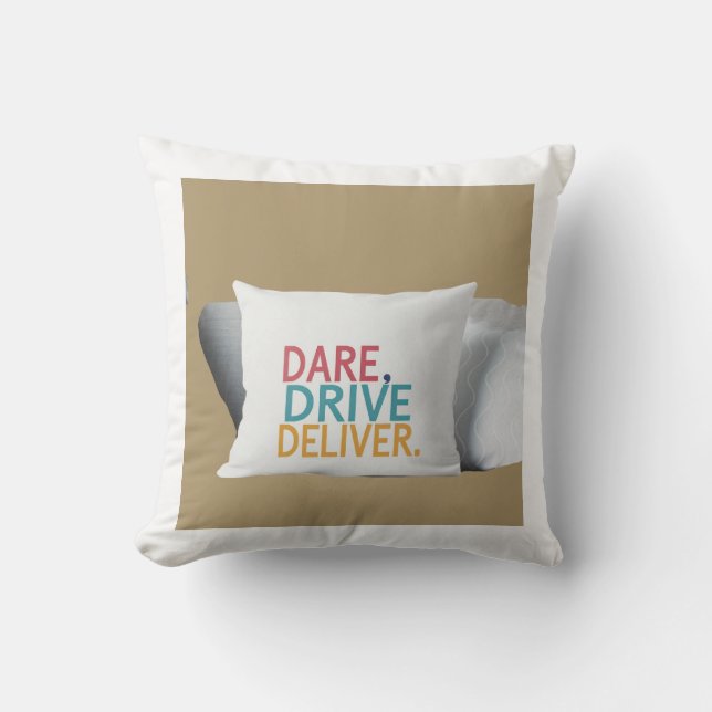 "Dare, Drive, Deliver.": Cushion (Front)