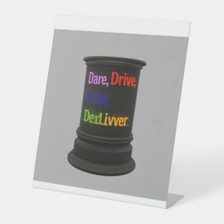 "Dare, Drive, Deliver.": Pedestal Sign