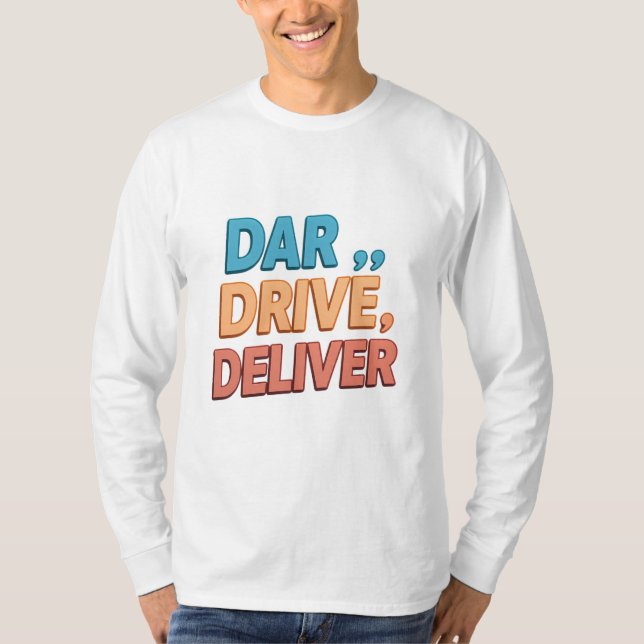 Dare, Drive, Deliver.": T-Shirt (Front)