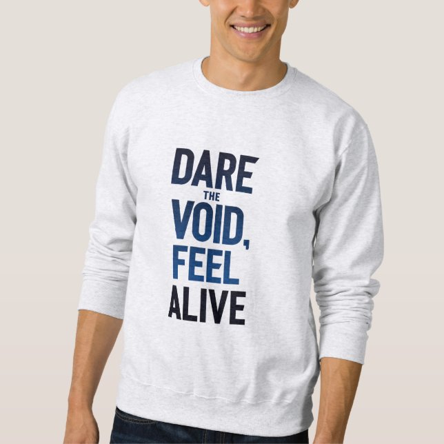 Dare The Void, Feel Alive Sweatshirt (Front)
