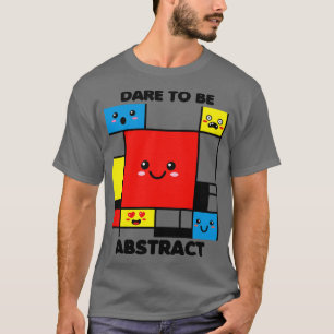 Dare to Be Abstract Kawaii Art T-Shirt