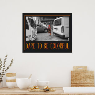 Dare to be Colourful Poster