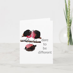 Dare to be Different, Just Because Card