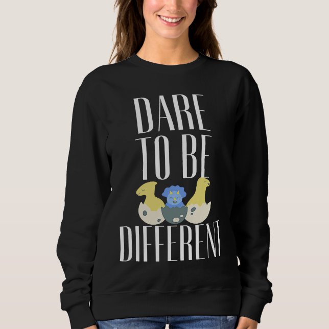 Dare To Be Different Sweatshirt (Front)