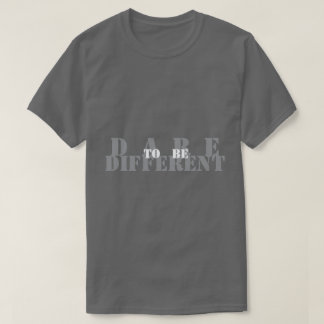Dare To Be Different T-Shirt