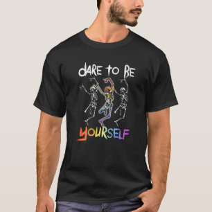 Dare To Be LGBT Pride Yourself Rainbow Skeleton Da T-Shirt