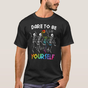 Dare To Be LGBT Pride Yourself Rainbow Skeleton Da T-Shirt
