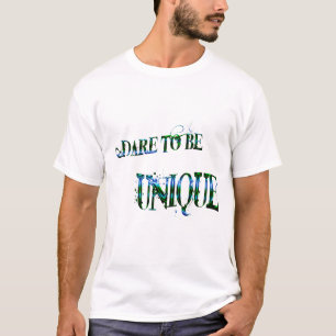 Dare to Be Unique T-shirt. T-Shirt