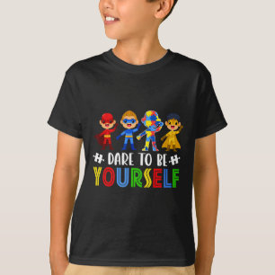 Dare To Be Yourself Autism Awareness Day Superhero T-Shirt