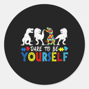 Dare To Be Yourself Autism Awareness Dinosaur Todd Classic Round Sticker