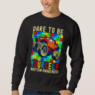 Dare To Be Yourself Autism Awareness Monster Truck Sweatshirt