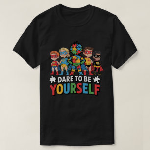 Dare To Be Yourself Autism Awareness Superheroes T-Shirt