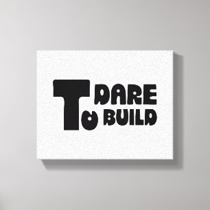 Dare to Build – Bold Minimalist Typography Canvas Print