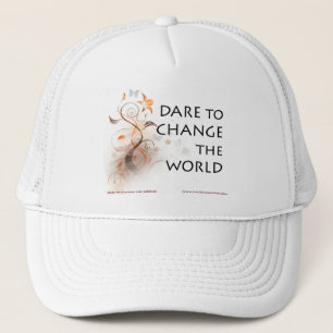 Dare To Change The World Trucker Hat