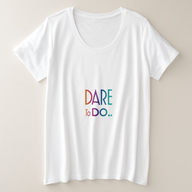 Dare to Do Plus Size T-Shirt (Design Front)