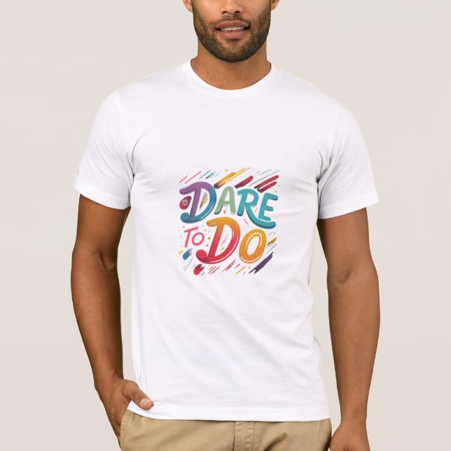 Dare to Do T-Shirt (Front)