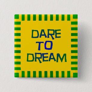 Dare to Dream 15 Cm Square Badge