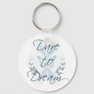 Dare to Dream Key Ring