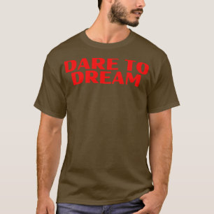 Dare To Dream Motivational Design T-Shirt