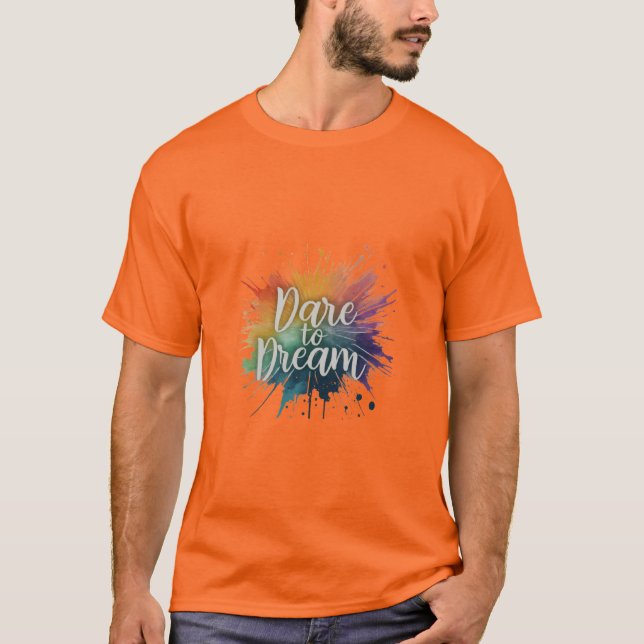 Dare to Dream. T-Shirt (Front)