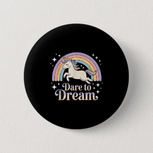 Dare To Dream Unicorn Rainbow Motivation  6 Cm Round Badge