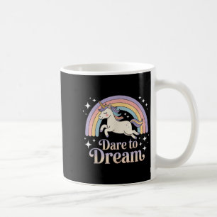 Dare To Dream Unicorn Rainbow Motivation  Coffee Mug