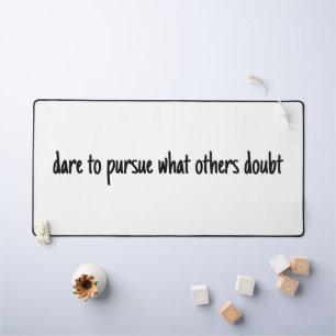 Dare To Pursue Desk Mat