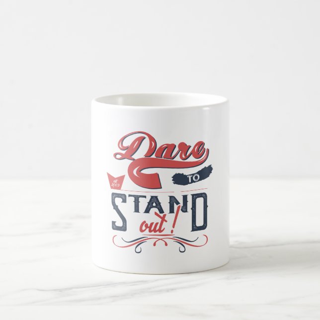 DARE TO STAND OUT  COFFEE MUG (Center)