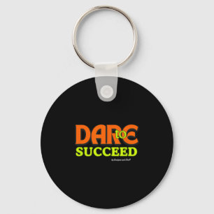 Dare To Succeed - Motivational Quote Inspiration Key Ring