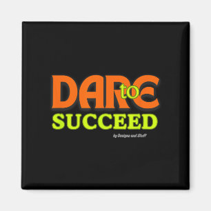 Dare To Succeed - Motivational Quote Inspiration Magnet