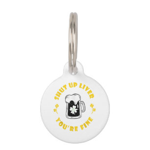 Dark Beer Drinking Saint Patricks Shut Up Liver Pet Tag