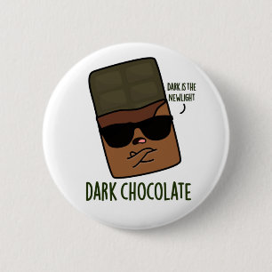 Dark Chocolate Funny Candy Pun  6 Cm Round Badge