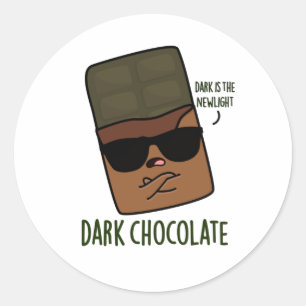 Dark Chocolate Funny Candy Pun  Classic Round Sticker