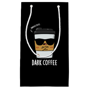 Dark Coffee Funny Drink Pun Dark BG Small Gift Bag
