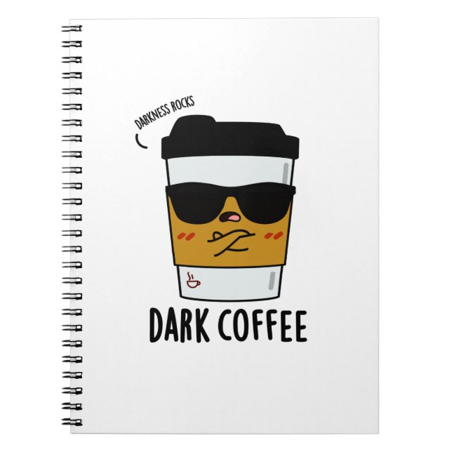 Dark Coffee Funny Drink Pun Notebook (Front)
