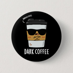 Dark Coffee Funny Espresso Pun Dark BG 6 Cm Round Badge