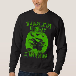 Dark Desert Highway Cool Wind In My Hair Halloween Sweatshirt