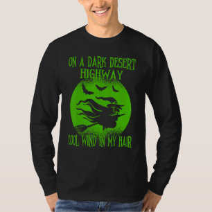 Dark Desert Highway Cool Wind In My Hair Halloween T-Shirt