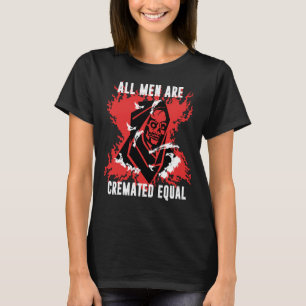 Dark Humour All Men Cremated Equal Goth Halloween T-Shirt